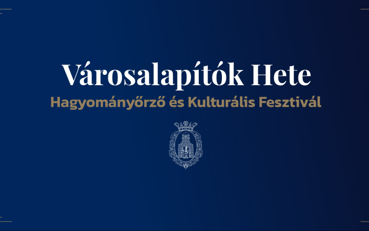 Városalapítók Hete Hagyományőrző és Kulturális Fesztivál 